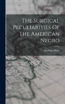Hardcover The Surgical Peculiarities Of The American Negro Book