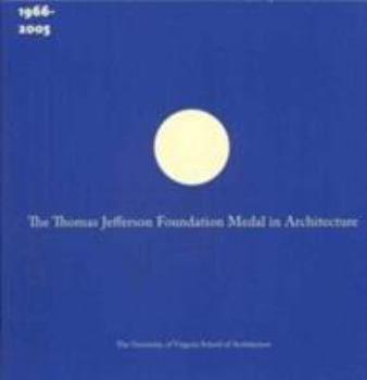 Paperback The Thomas Jefferson Foundation Medal in Architecture: The First Forty Years (1966-2005) Book
