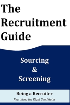 The Recruitment Guide: Recruiting the Right Candidates