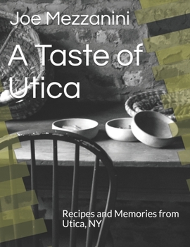 Paperback A Taste of Utica: Recipes and Memories from Utica, NY Book