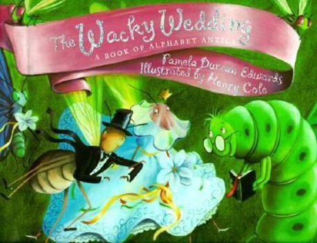 Hardcover The Wacky Wedding: A Book of Alphabet Antics Book