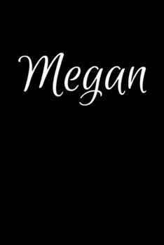 Paperback Megan: Notebook Journal for Women or Girl with the name Megan - Beautiful Elegant Bold & Personalized Gift - Perfect for Leav Book