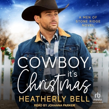 Cowboy, It's Christmas: A Men of Stone Ridge Novel