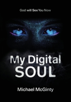 Hardcover My Digital Soul: A Genre-Bending Science Fiction/Mythological Horror Novel Book