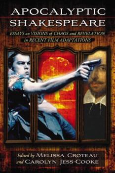 Paperback Apocalyptic Shakespeare: Essays on Visions of Chaos and Revelation in Recent Film Adaptations Book