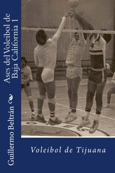 Paperback Ases del Voleibol de Baja California: Voleibol de Tijuana [Spanish] Book