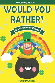 Paperback Would You Rather ? St Patrick's Day: 200+ Hilarious and Interactive Question Game Book for Boys and Girls - Saint Patricks Day Book