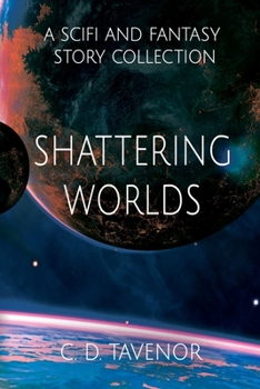 Paperback Shattering Worlds: A SciFi and Fantasy Story Collection Book