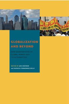 Paperback Globalization and Beyond: New Examinations of Global Power and Its Alternatives Book