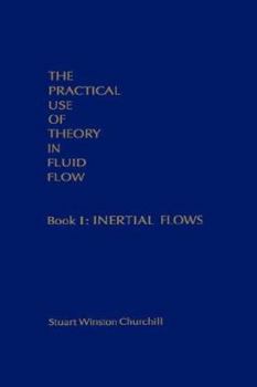 Hardcover The Practical Use of Theory in Fluid Flow Book 1: Inertial Flows Book