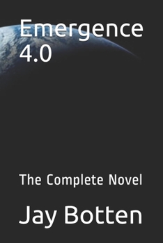 Emergence 4.0: The Complete Novel