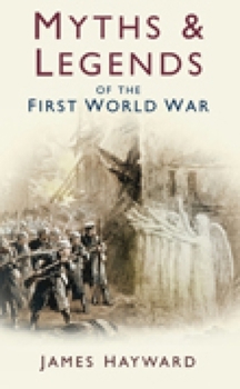 Paperback Myths & Legends of the First World War Book