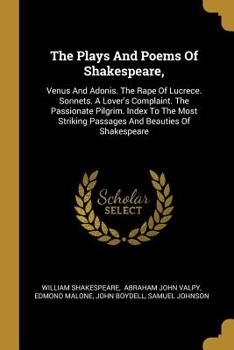 Paperback The Plays And Poems Of Shakespeare,: Venus And Adonis. The Rape Of Lucrece. Sonnets. A Lover's Complaint. The Passionate Pilgrim. Index To The Most St Book