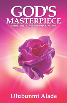 Paperback God's Masterpiece: Finding grace to live with Sickle Cell Anaemia Book