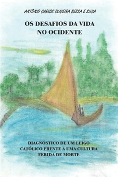 Paperback OS Desafios Da Vida No Ocidente: Diagnóstico de Um Leigo Católico Frente a Uma Cultura Ferida de Morte [Portuguese] Book