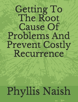 Paperback Getting To The Root Cause Of Problems And Prevent Costly Recurrence Book