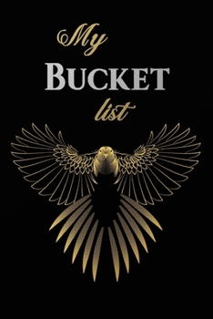 My Bucket list: Black Gold Bird Design - Journal Entries For Your Creative Ideas and Adventures