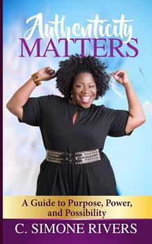 Paperback Authenticity Matters: A Guide to Purpose, Power, and Possibility Book