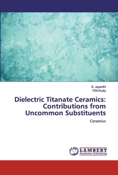 Paperback Dielectric Titanate Ceramics: Contributions from Uncommon Substituents Book