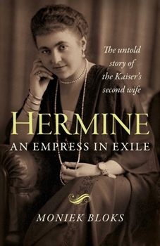 Paperback Hermine: An Empress in Exile: The Untold Story of the Kaiser's Second Wife Book