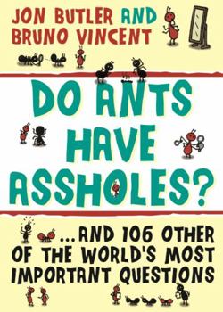 Paperback Do Ants Have Assholes?: And 106 of the World's Other Most Important Questions Book