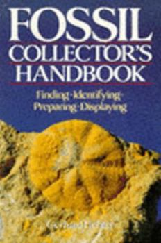 Paperback Fossil Collector's Handbook: Finding, Identifying, Preparing, Displaying Book
