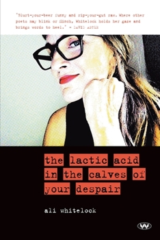 Paperback The Lactic Acid in the Calves of Your Despair Book