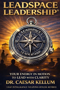 Paperback Leadspace Leadership: Your Energy In Motion To Lead With Clarity Book