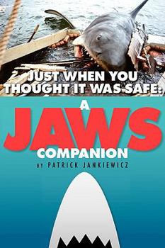 Paperback Just When You Thought It Was Safe: A JAWS Companion Book