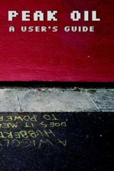 Peak Oil - A User's Guide