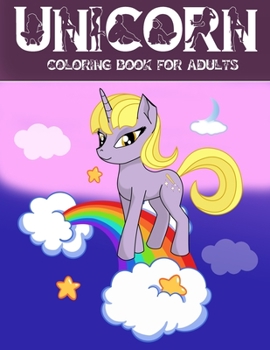 Unicorn Coloring Book For Adults: A Fantasy Coloring Book with Magical Unicorns, Beautiful Flowers, and Relaxing Fantasy Scenes