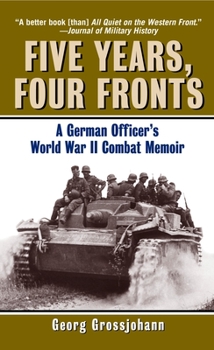 Mass Market Paperback Five Years, Four Fronts: A German Officer's World War II Combat Memoir Book
