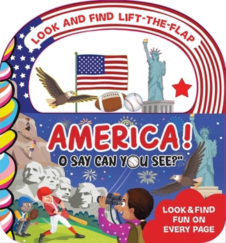 America! O Say, Can You See? Look and Find Lift-The-Flap