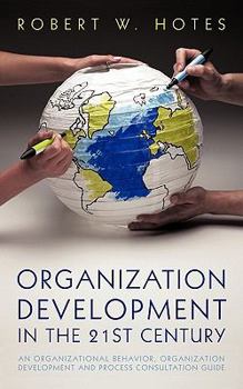 Paperback Organization Development in the 21st Century: An Organizational Behavior, Organization Development and Process Consultation Guide Book