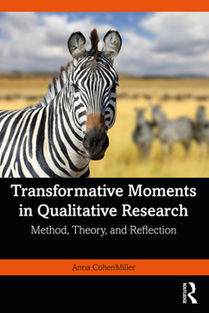 Paperback Transformative Moments in Qualitative Research: Method, Theory, and Reflection Book