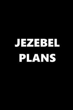 Paperback 2020 Daily Planner Funny Theme Jezebel Plans 388 Pages: 2020 Planners Calendars Organizers Datebooks Appointment Books Agendas Book