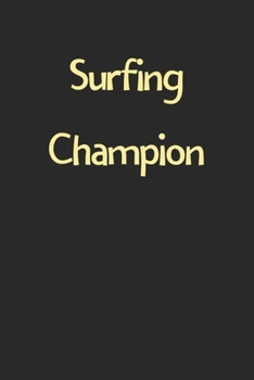 Paperback Surfing Champion: Lined Journal, 120 Pages, 6 x 9, Funny Surfing Gift Idea, Black Matte Finish (Surfing Champion Journal) Book