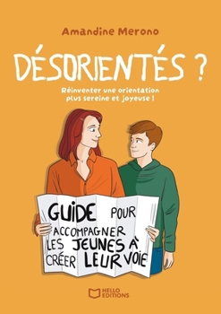 Désorientés ?: Réinventer une orientation plus sereine et joyeuse ! (French Edition)