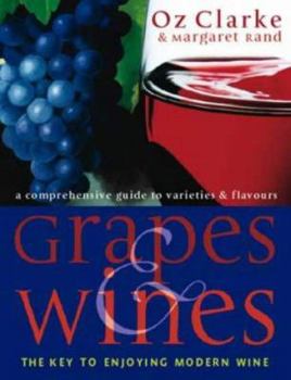 Hardcover Grapes & Wines: A Comprehensive Guide to Varieties and Flavours--The Key to Enjoying Modern Wine Book