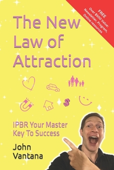 The New Law of Attraction: IPBR Your Master Key To Success