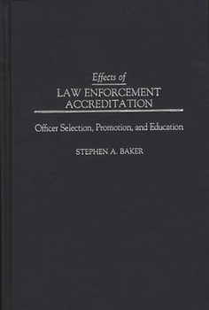 Effects of Law Enforcement Accreditation: Officer Selection, Promotion, and Education