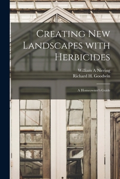 Paperback Creating New Landscapes With Herbicides; a Homeowner's Guide Book