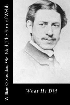 Paperback Ned, The Son of Webb: What He Did Book