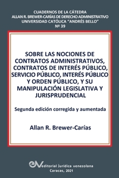 Paperback Sobre Las Nociones de Contratos Administrativos, Contratos de Interés Público, Servicio Público, Interés Público Y Orden Público, Y Su Manipulación Le [Spanish] Book