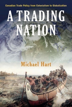 Paperback A Trading Nation: Canadian Trade Policy from Colonialism to Globalization Book