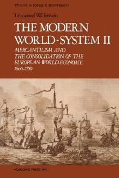 The Modern World-System II: Mercantilism and the Consolidation of the European World-Economy, 1600-1750 (Studies in Social Discontinuity)