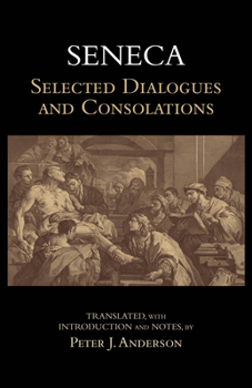 Paperback Seneca: Selected Dialogues and Consolations (Hackett Classics) Book