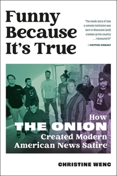 Hardcover Funny Because It's True: How the Onion Created Modern American News Satire Book