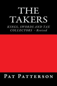 Paperback The Takers: Kings, Swords and Tax Collectors Book