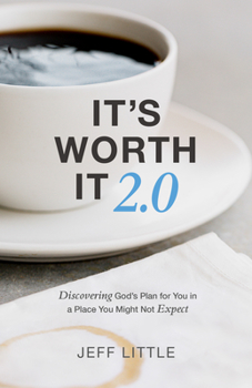 Paperback It's Worth It 2.0: Discovering God's Plan for You in a Place You Might Not Expect (a Practical Guide to Purpose, Faithfulness, and Community) Book